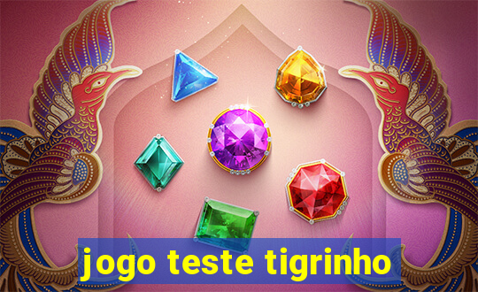 jogo teste tigrinho